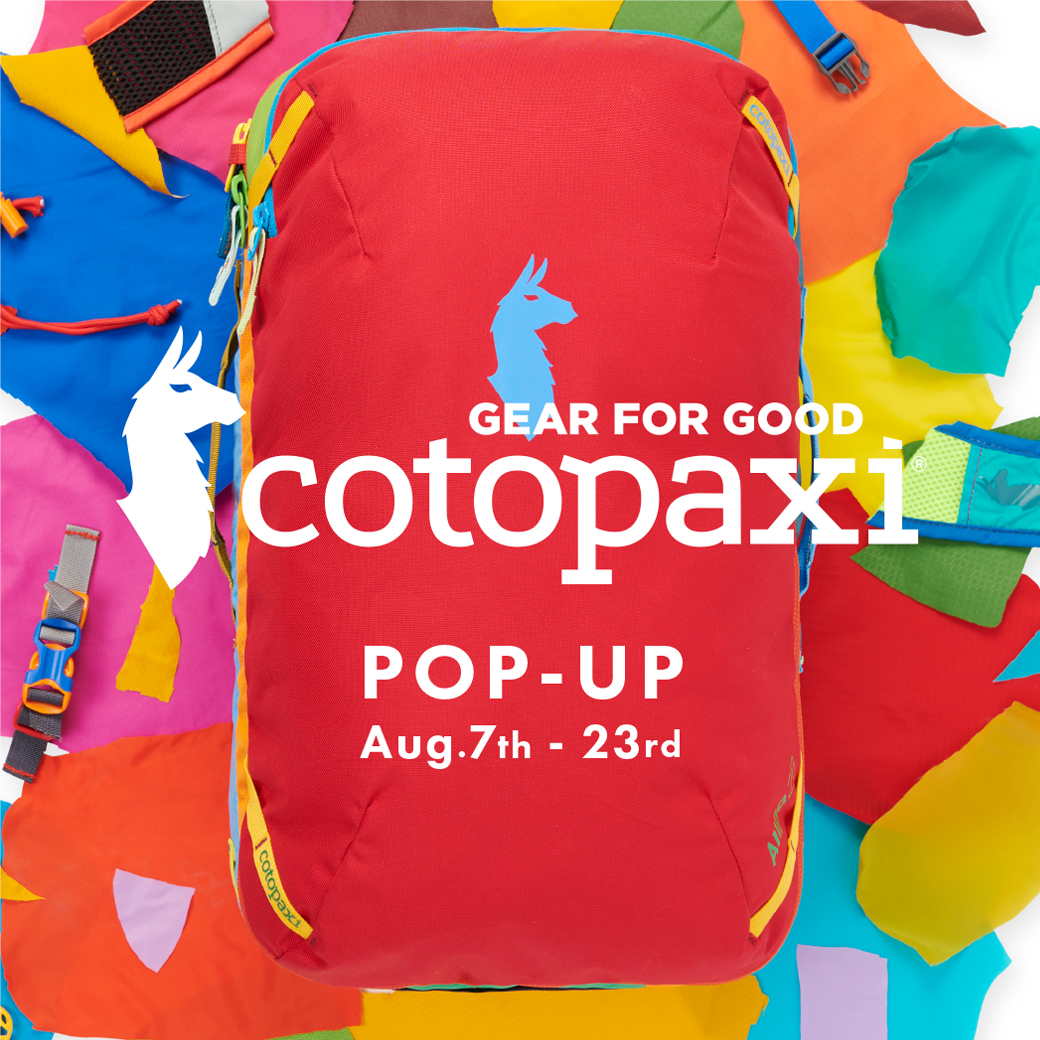 人気ブランドCotopaxiのPOP-UPイベントがスタート!